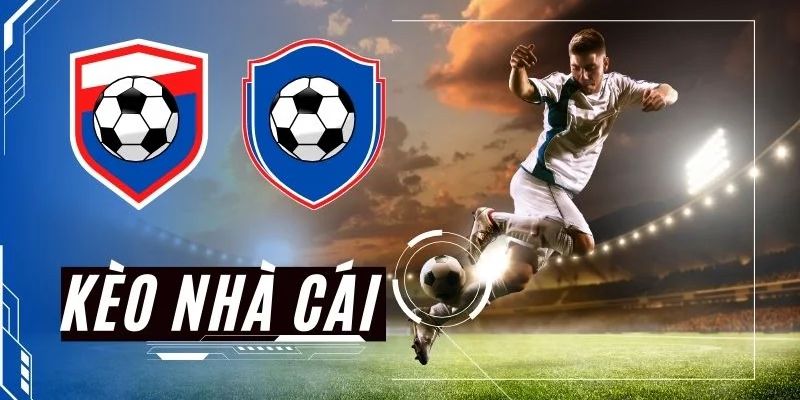 Khái niệm chính xác về kèo nhà cái là gì trong bóng đá