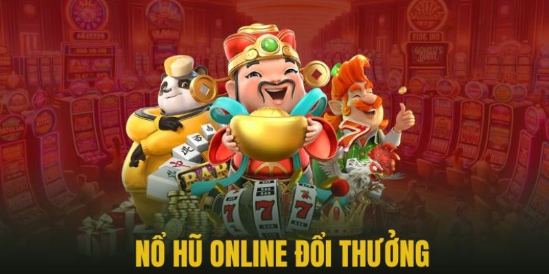 Chơi Nổ Hũ đổi thưởng siêu hấp dẫn, thắng lớn mỗi ngày