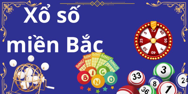 Xổ số miền Bắc là hình thức chơi xổ số hấp dẫn mà bạn không nên bỏ qua